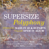 Supersize Polyphony – Striggio: Mass in 40 & 60 parts – Tallis: Spem in Alium