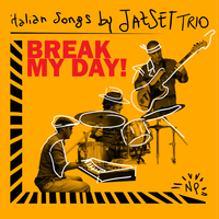 Break My Day Italian Songs by Jazset Trio