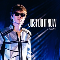 Just Do It Now／SEIKIN｜音楽ダウンロード・音楽配信サイト mora