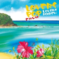 LOVERS POP Flower／LOVERS ROCREW｜音楽ダウンロード・音楽配信サイト