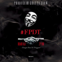 FPDT (feat. HEAD BAD & ZERO)／GHETTO GROW｜音楽ダウンロード