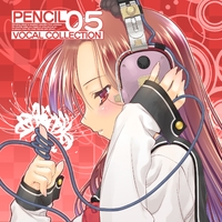 PENCIL VOCAL COLLECTION 05／Various Artists｜音楽ダウンロード