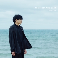 KOUJUN こーじゅん THE FIRST AND LAST THE FIRST AND LAST／こーじゅん｜音楽ダウンロード・音楽配信
