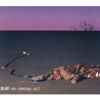 rare collectives vol.2／GLAY｜音楽ダウンロード・音楽配信