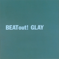 BEAT out!／GLAY｜音楽ダウンロード・音楽配信サイト mora ～“WALKMAN