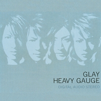 HEAVY GAUGE／GLAY｜音楽ダウンロード・音楽配信サイト mora