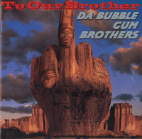 TO OUR BROTHER／バブルガム・ブラザーズ｜音楽ダウンロード・音楽配信