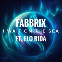 I Wait On The Sea (feat.FLO RIDA)/Fabbrix|音楽ダウンロード・音楽配信サイト mora ...