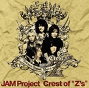 Crest of "Z's"／JAM Project