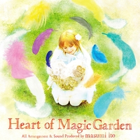 Heart of Magic Garden ～Lantis Artists Self Tribute Album～／伊藤