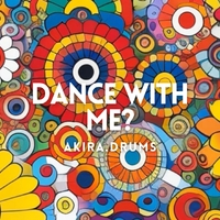 DANCE WITH ME?／akira.drums｜音楽ダウンロード・音楽配信サイト mora ～“WALKMAN”公式ミュージックストア～